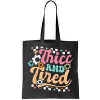 Thicc And Tired Funny Saying Groovy Sarcastic Meme Tote Bag