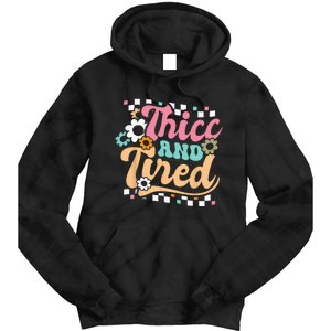 Thicc And Tired Funny Saying Groovy Sarcastic Meme Tie Dye Hoodie