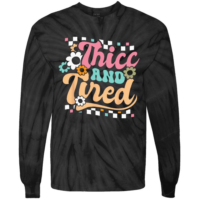 Thicc And Tired Funny Saying Groovy Sarcastic Meme Tie-Dye Long Sleeve Shirt