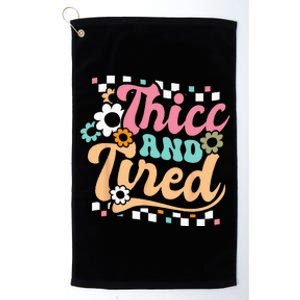 Thicc And Tired Funny Saying Groovy Sarcastic Meme Platinum Collection Golf Towel