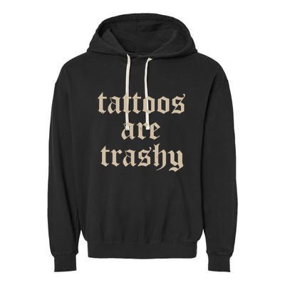 Tattoos Are Trashy Garment-Dyed Fleece Hoodie