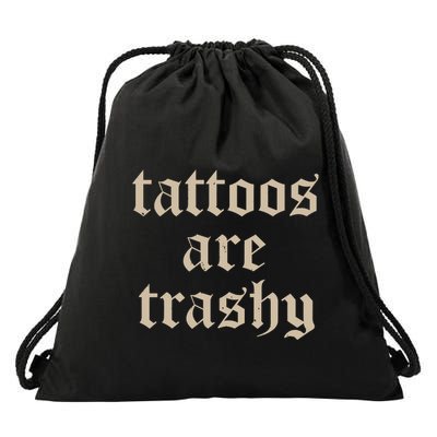 Tattoos Are Trashy Drawstring Bag