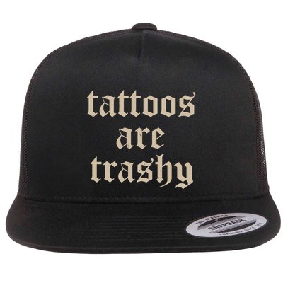 Tattoos Are Trashy Flatbill Hat