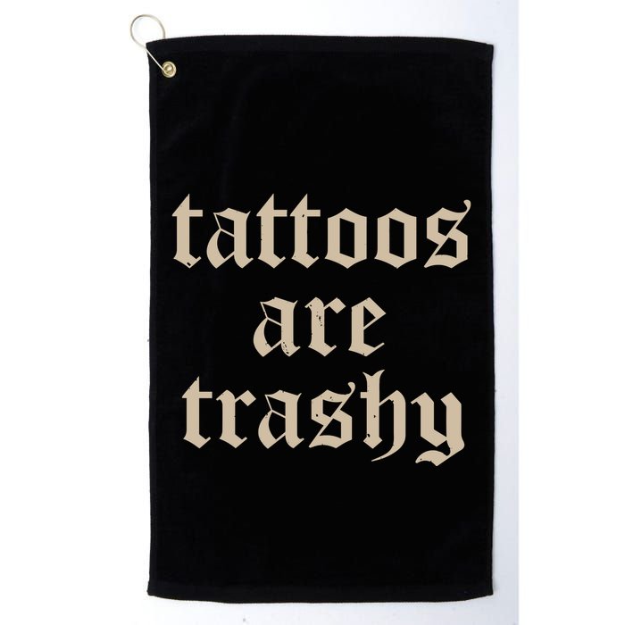 Tattoos Are Trashy Golf Towel