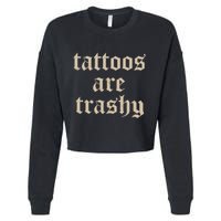 Tattoos Are Trashy Cropped Pullover Crew