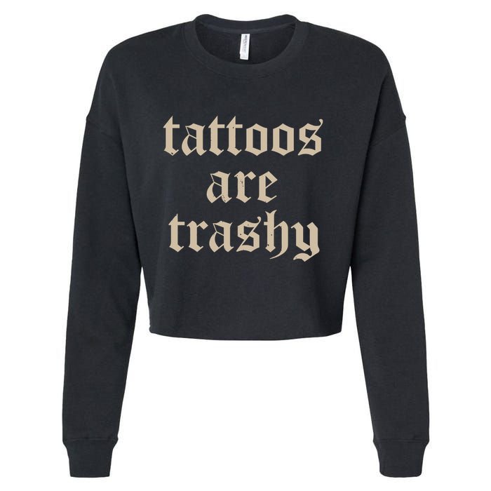 Tattoos Are Trashy Cropped Pullover Crew