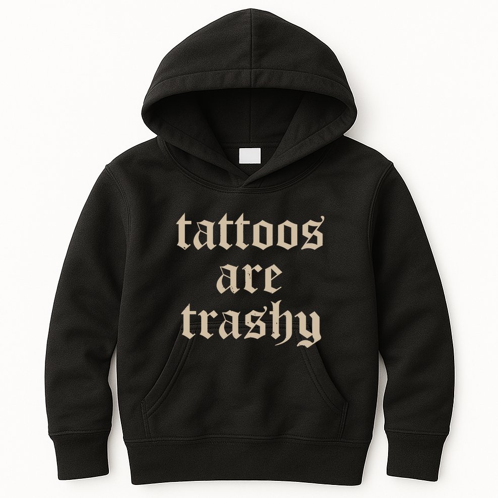Tattoos Are Trashy Kids Hoodie