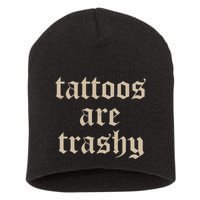 Tattoos Are Trashy Short Acrylic Beanie