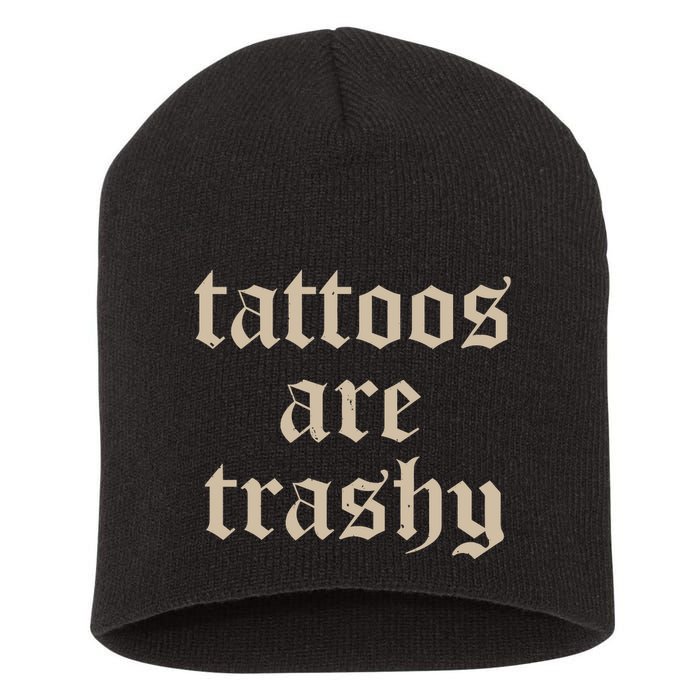 Tattoos Are Trashy Short Acrylic Beanie