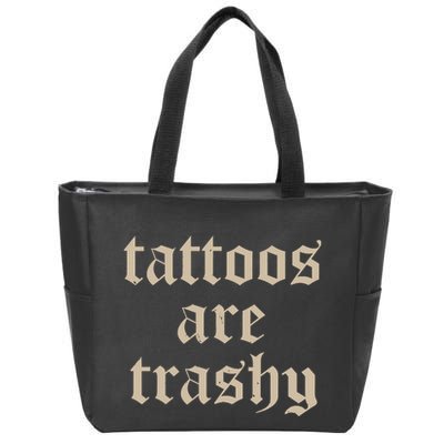 Tattoos Are Trashy Zip Tote Bag