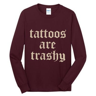 Tattoos Are Trashy Tall Long Sleeve T-Shirt