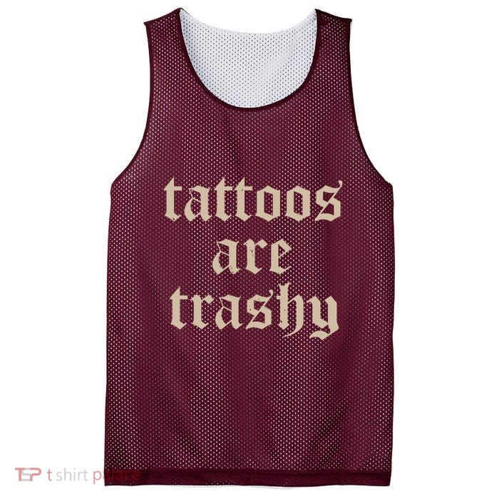 Tattoos Are Trashy Mesh Reversible Basketball Jersey Tank