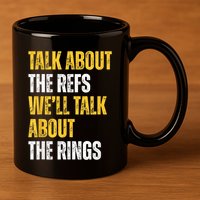 Talk About The Refs WeLl Talk About The Rings 11oz C Handle Ceramic Mug