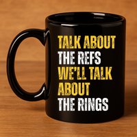 Talk About The Refs WeLl Talk About The Rings 11oz C Handle Ceramic Mug