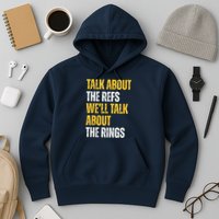 Talk About The Refs WeLl Talk About The Rings Hoodie