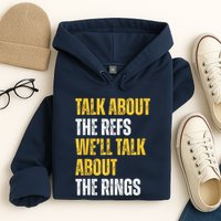 Talk About The Refs WeLl Talk About The Rings Hoodie