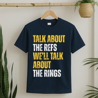 Talk About The Refs WeLl Talk About The Rings T-Shirt