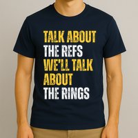 Talk About The Refs WeLl Talk About The Rings T-Shirt