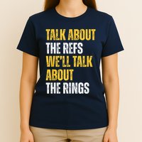 Talk About The Refs WeLl Talk About The Rings T-Shirt