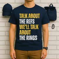 Talk About The Refs WeLl Talk About The Rings T-Shirt