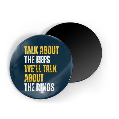 Talk About The Refs WeLl Talk About The Rings Magnet