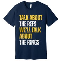 Talk About The Refs WeLl Talk About The Rings Premium T-Shirt