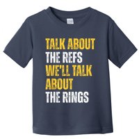 Talk About The Refs WeLl Talk About The Rings Toddler T-Shirt