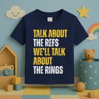 Talk About The Refs WeLl Talk About The Rings Toddler T-Shirt
