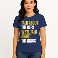 Talk About The Refs WeLl Talk About The Rings Womens T-Shirt