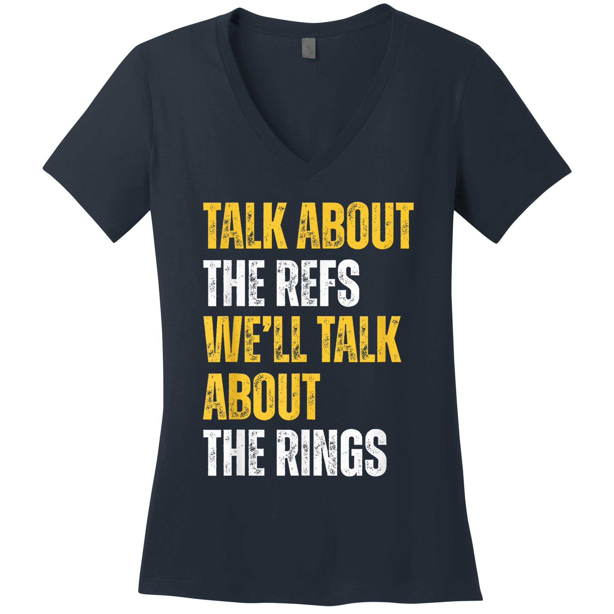 Talk About The Refs WeLl Talk About The Rings Women's V-Neck T-Shirt
