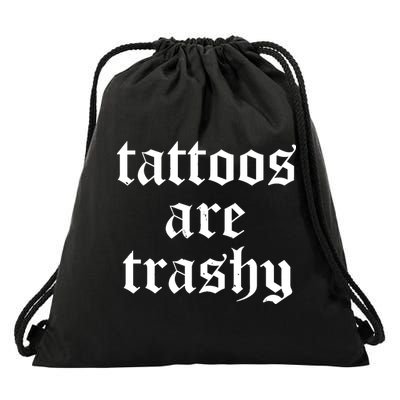 Tattoos Are Trashy Drawstring Bag