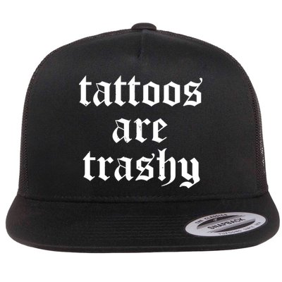 Tattoos Are Trashy Flatbill Hat