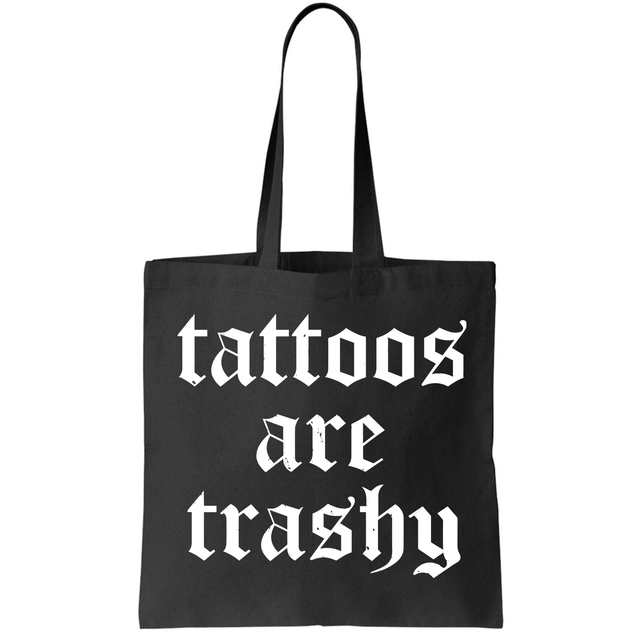 Tattoos Are Trashy Bag