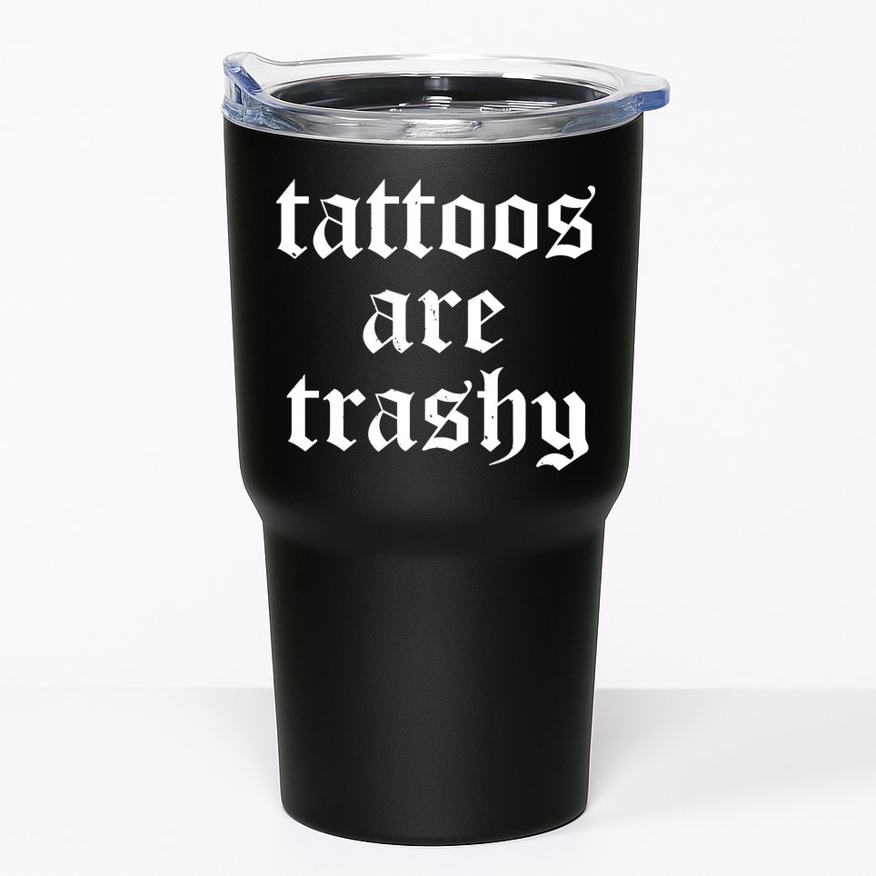 Tattoos Are Trashy Tumbler