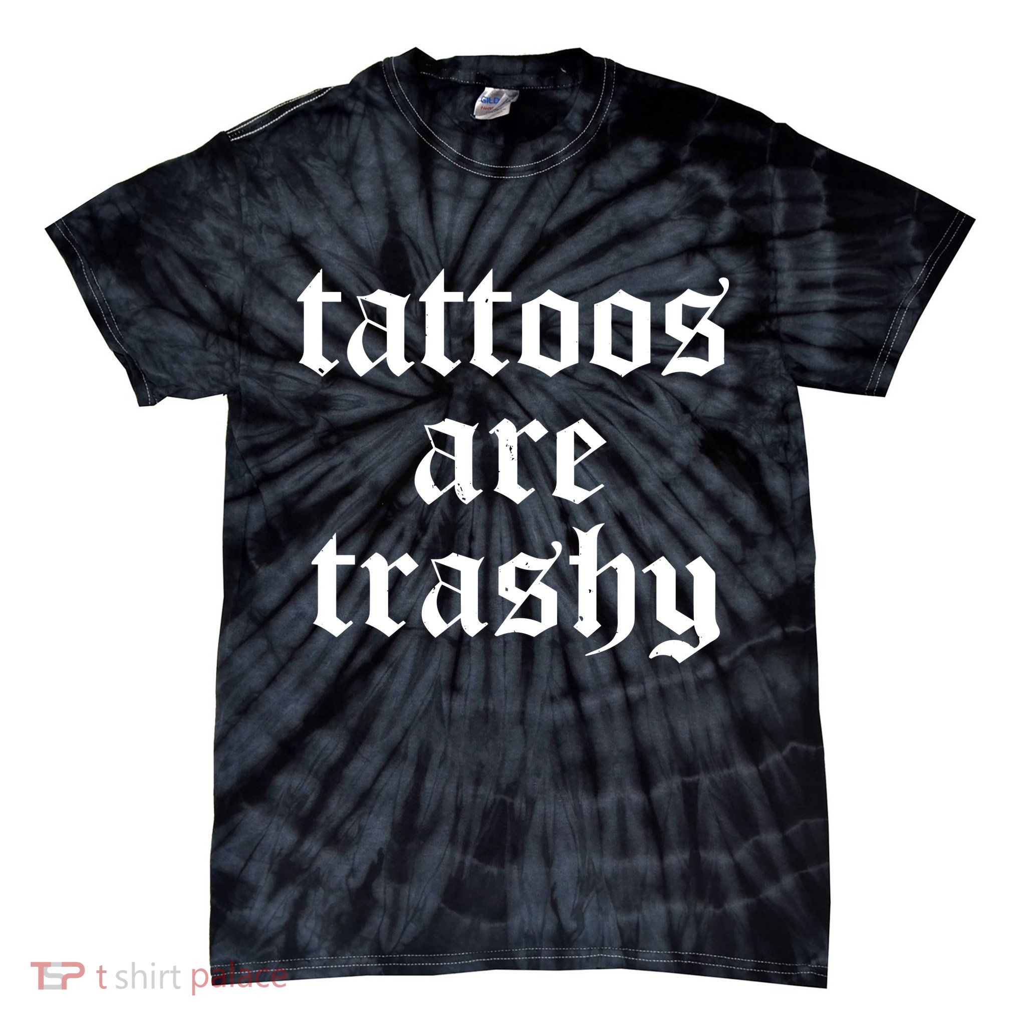 Tattoos Are Trashy Tie-Dye T-Shirt
