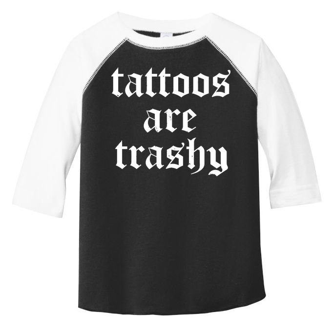 Tattoos Are Trashy Toddler Fine Jersey T-Shirt