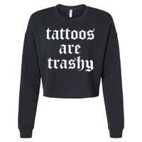 Tattoos Are Trashy Cropped Pullover Crew