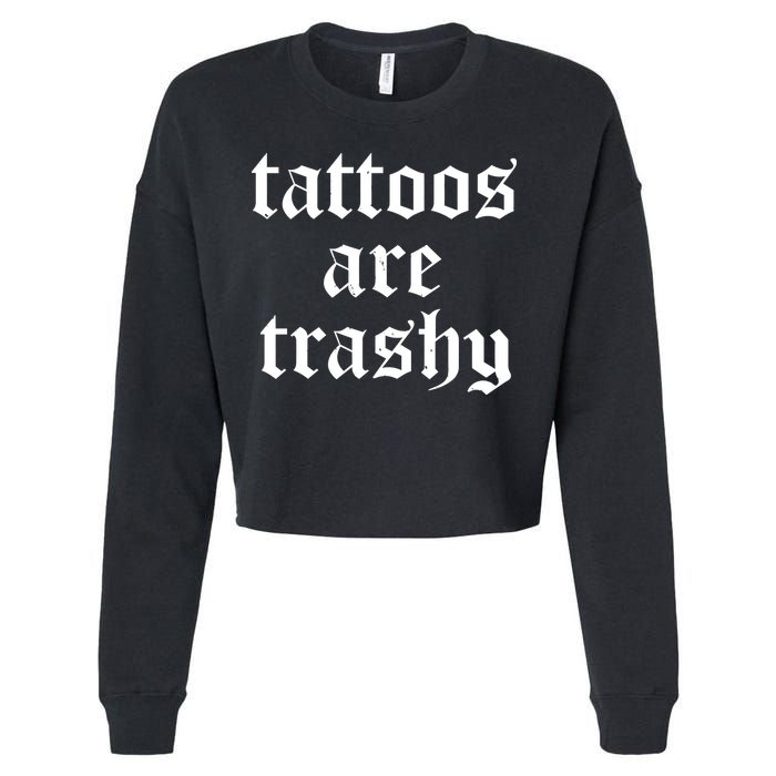 Tattoos Are Trashy Cropped Pullover Crew
