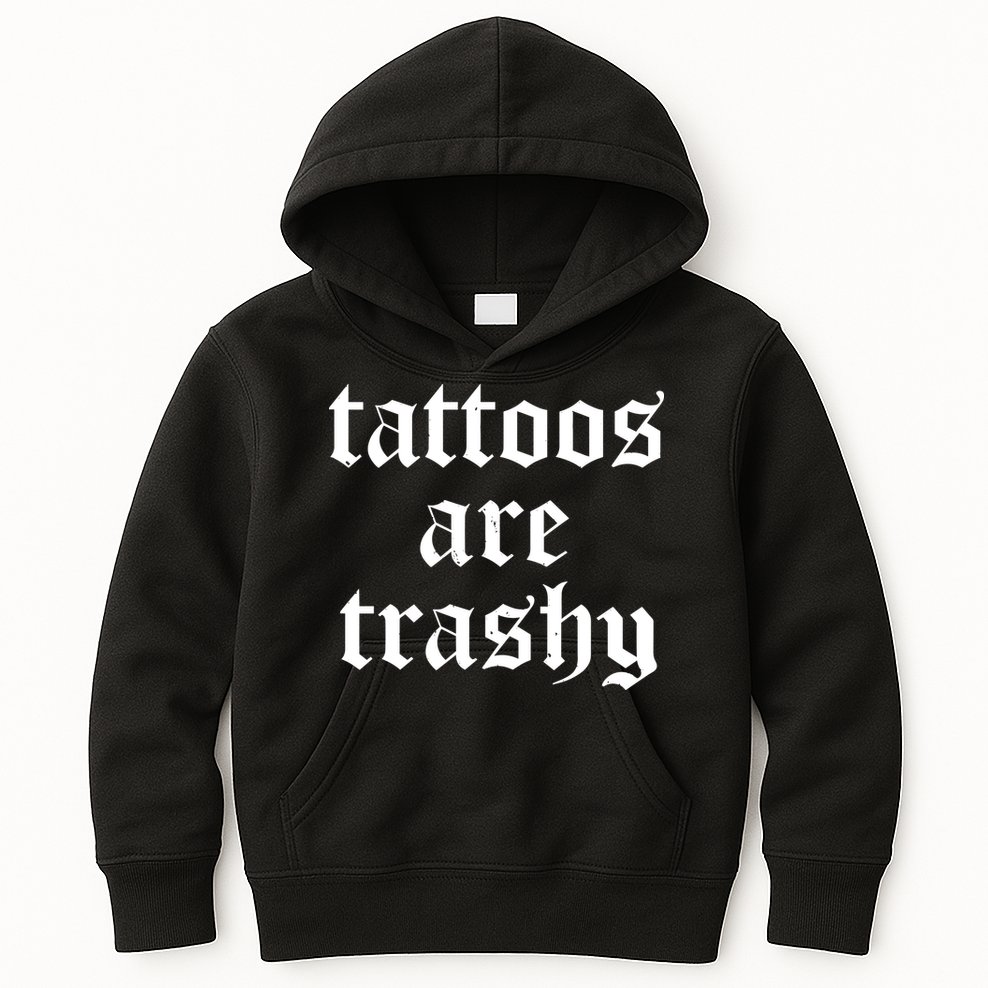 Tattoos Are Trashy Kids Hoodie