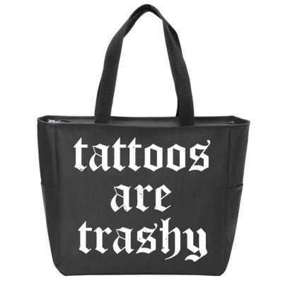 Tattoos Are Trashy Zip Tote Bag