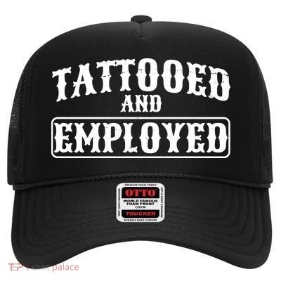 Tattooed And Employed High Crown Mesh Back Trucker Hat