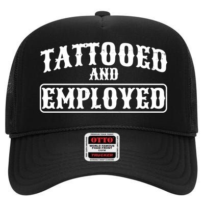 Tattooed And Employed High Crown Mesh Back Trucker Hat