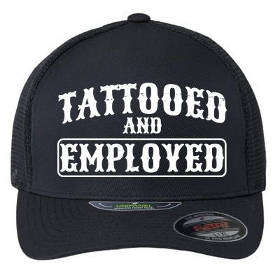 Tattooed And Employed Flexfit Unipanel Trucker Cap