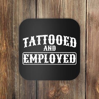 Tattooed And Employed Coaster