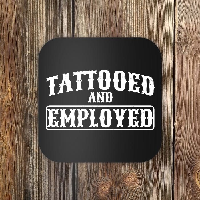 Tattooed And Employed Coaster