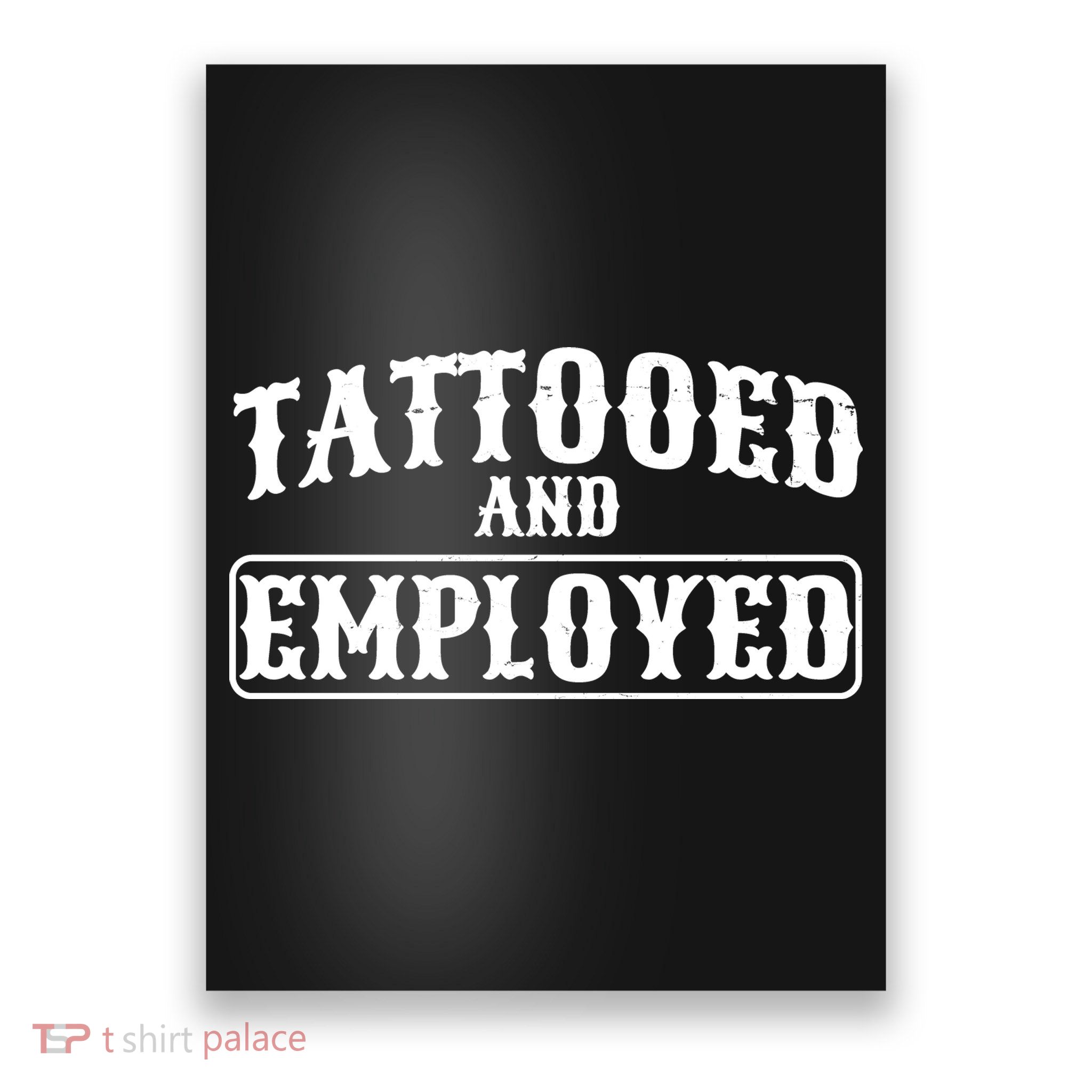 Tattooed And Employed Poster
