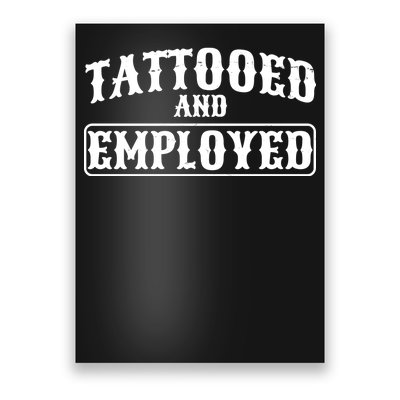 Tattooed And Employed Poster