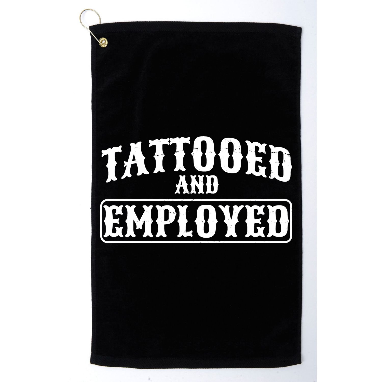 Tattooed And Employed Golf Towel