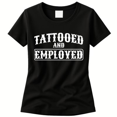 Tattooed And Employed Womens T-Shirt
