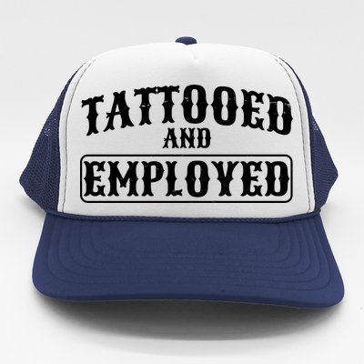 Tattooed And Employed Trucker Hat